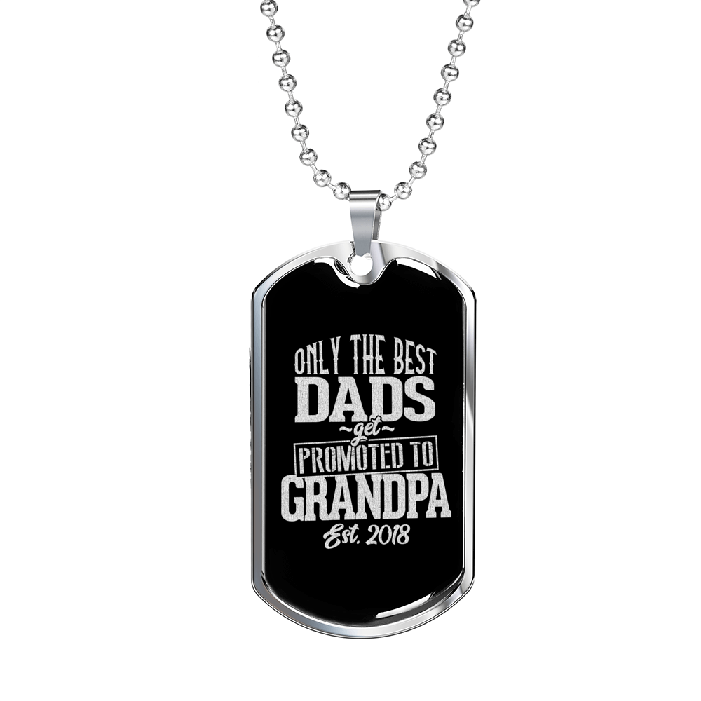 Only The Best Dads Get Promoted To Grandpa 2018 - Luxury Dog Tag Necklace