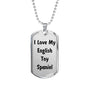 Love My English Toy Spaniel v4 - Luxury Dog Tag Necklace