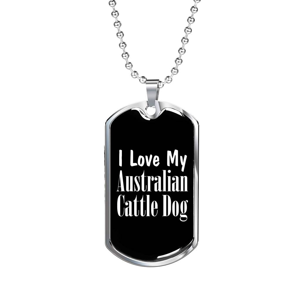 Love My Australian Cattle Dog v2 - Luxury Dog Tag Necklace