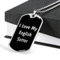 Love My English Setter v5 - Luxury Dog Tag Necklace