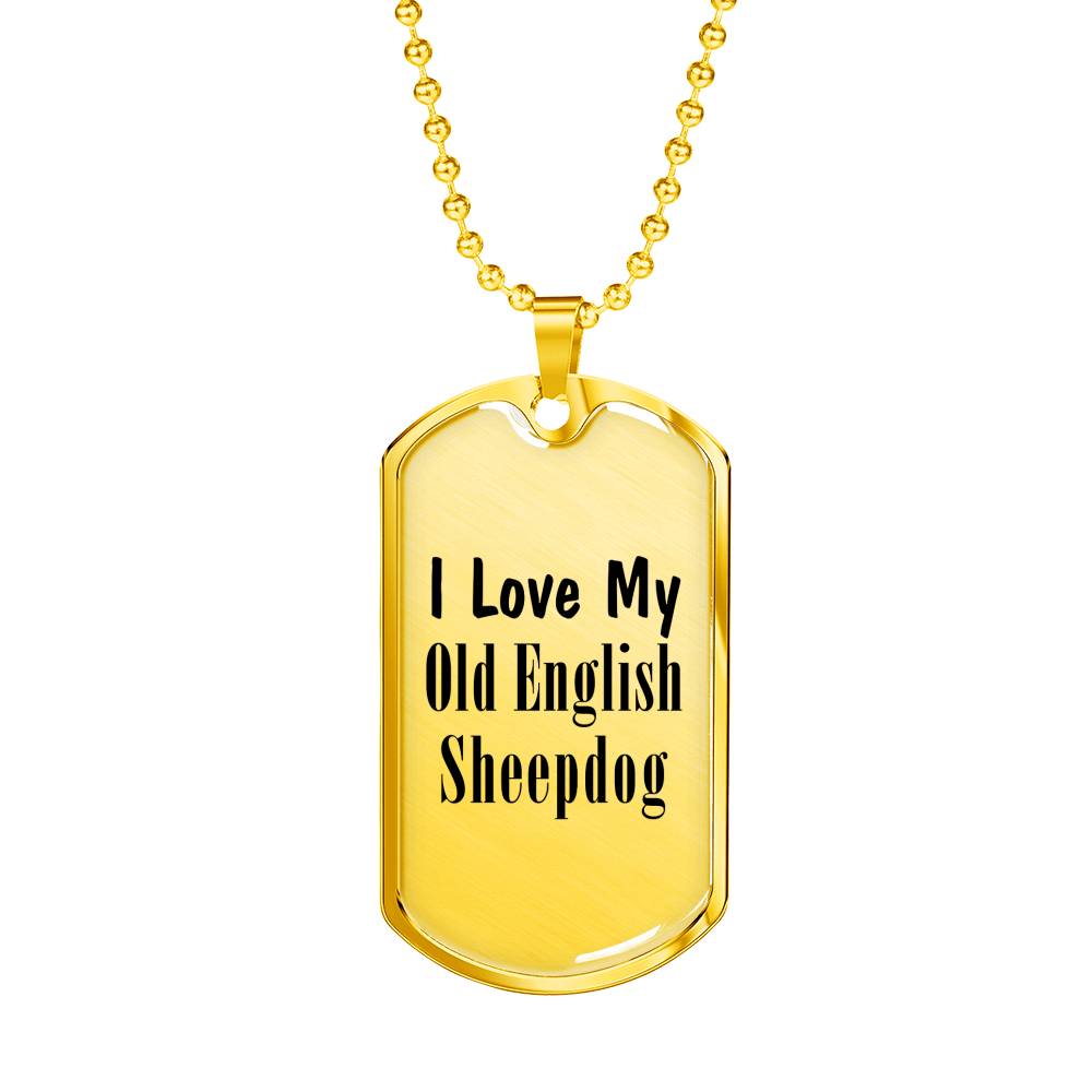 Love My Old English Sheepdog - 18k Gold Finished Luxury Dog Tag Necklace