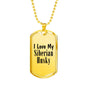 Love My Siberian Husky - 18k Gold Finished Luxury Dog Tag Necklace