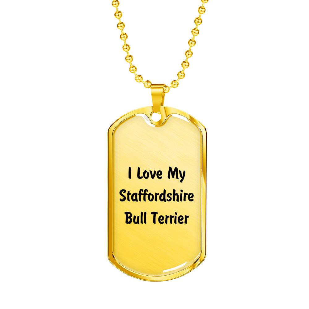 Love My Staffordshire Bull Terrier v4 - 18k Gold Finished Luxury Dog Tag Necklace