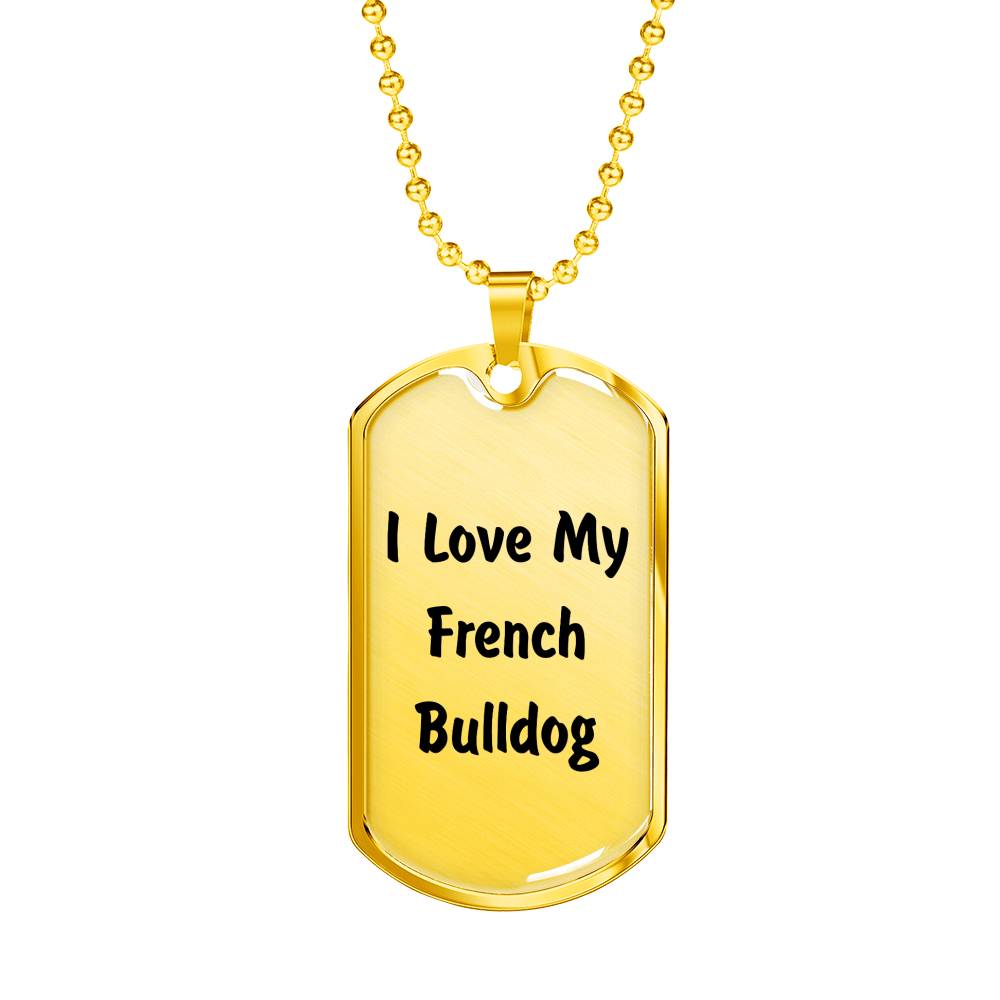 Love My French Bulldog v4 - 18k Gold Finished Luxury Dog Tag Necklace