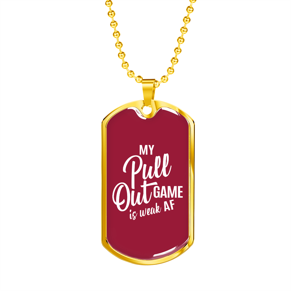 My Game Is Weak - 18k Gold Finished Luxury Dog Tag Necklace