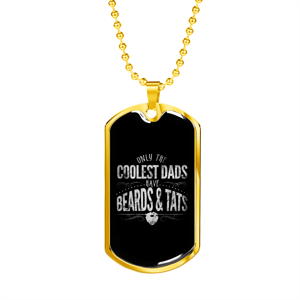 Only The Coolest Dads Have Beards & Tats - 18k Gold Finished Luxury Dog Tag Necklace