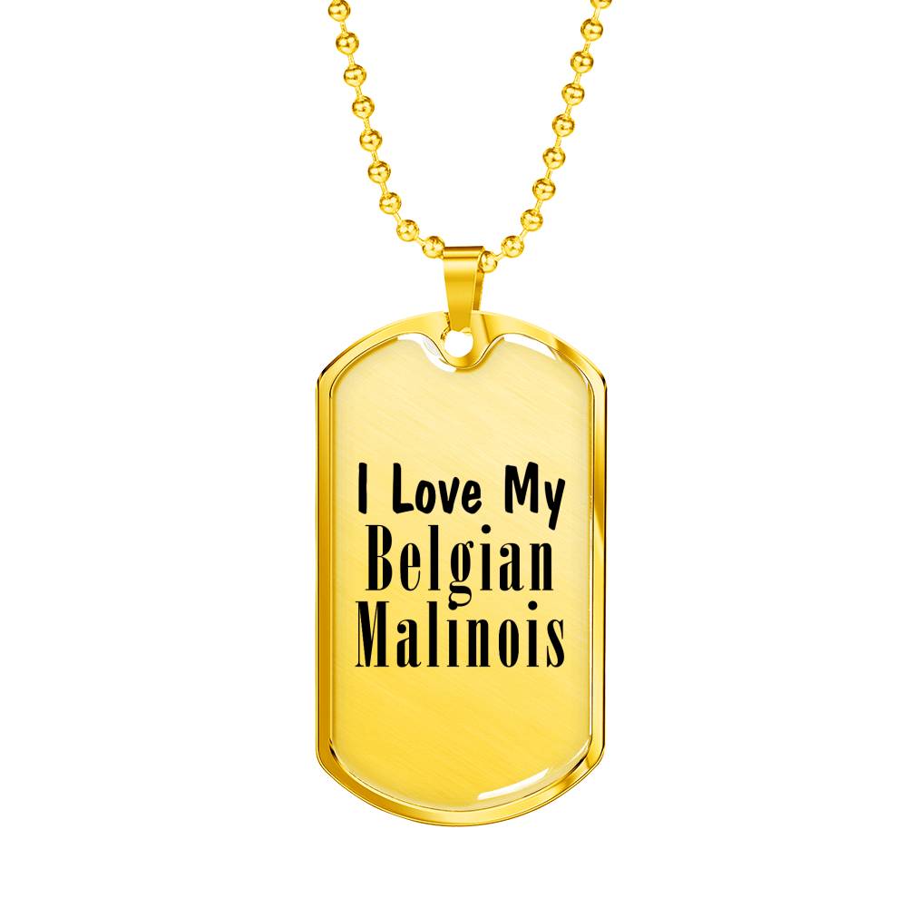 Love My Belgian Malinois - 18k Gold Finished Luxury Dog Tag Necklace