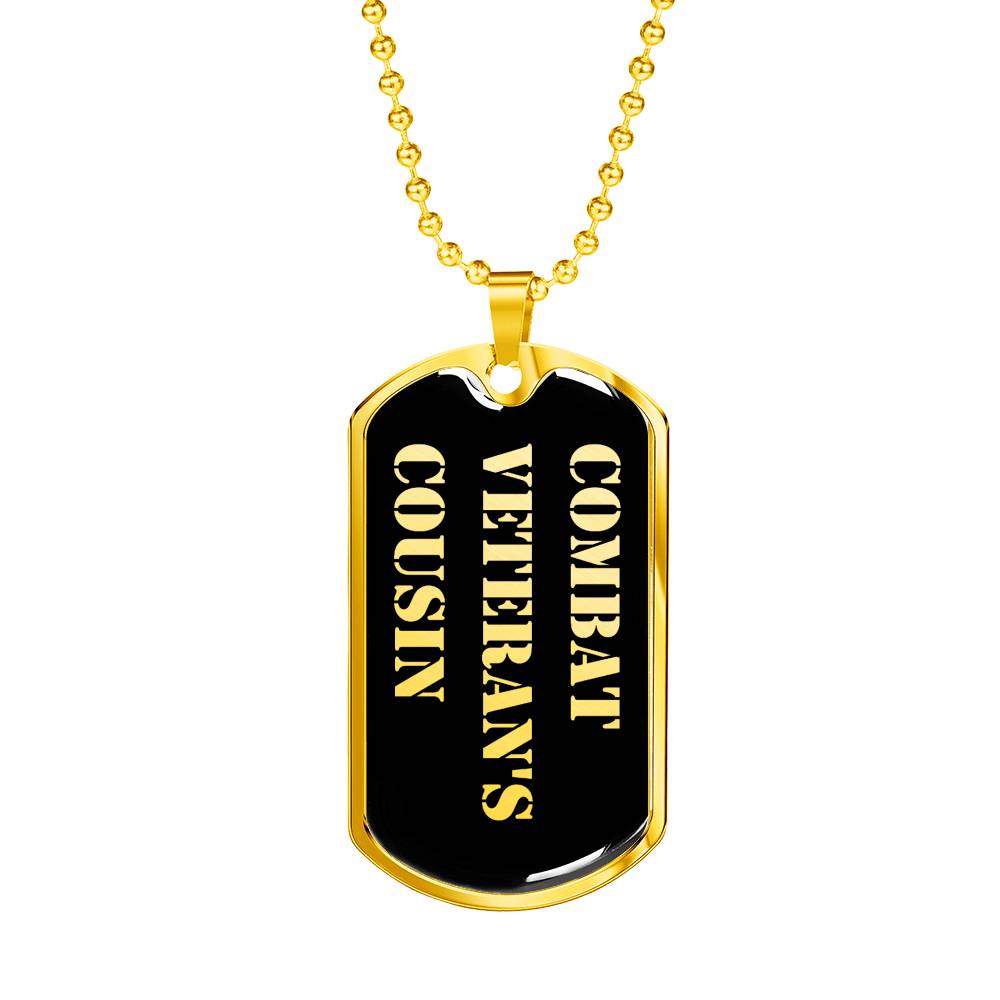 Combat Veteran's Cousin v2 - 18k Gold Finished Luxury Dog Tag Necklace