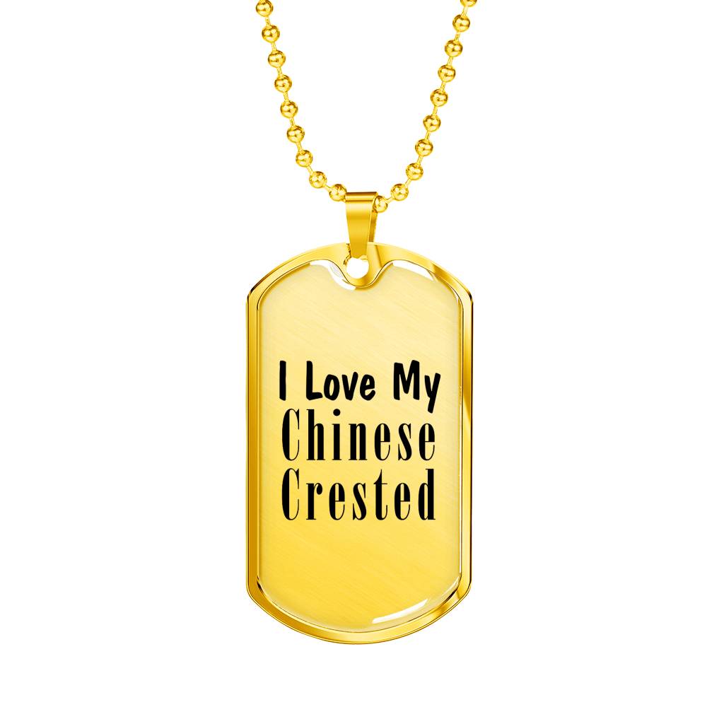 Love My Chinese Crested - 18k Gold Finished Luxury Dog Tag Necklace