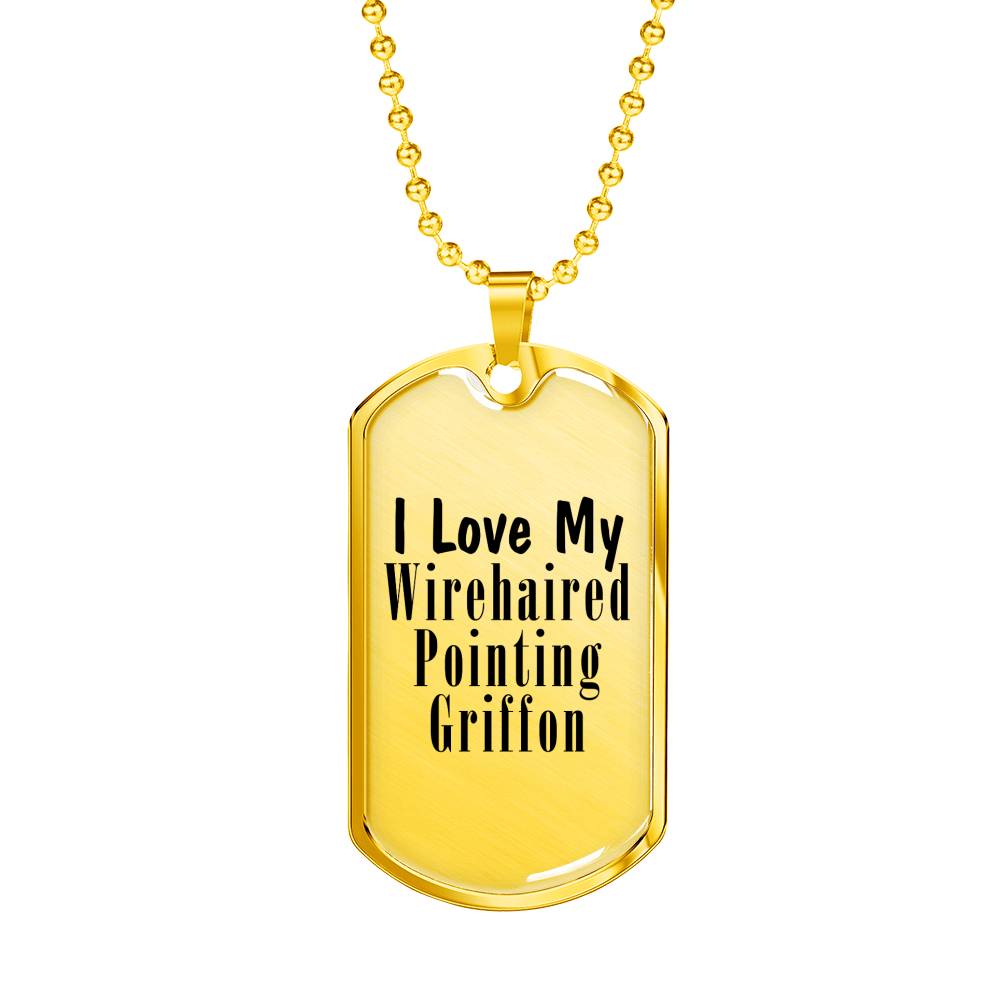 Love My Wirehaired Pointing Griffon - 18k Gold Finished Luxury Dog Tag Necklace