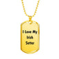 Love My Irish Setter v4 - 18k Gold Finished Luxury Dog Tag Necklace