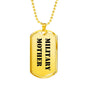 Military Mother - 18k Gold Finished Luxury Dog Tag Necklace