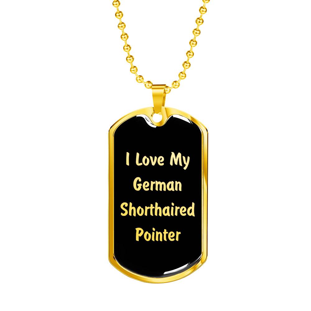Love My German Shorthaired Pointer v5 - 18k Gold Finished Luxury Dog Tag Necklace