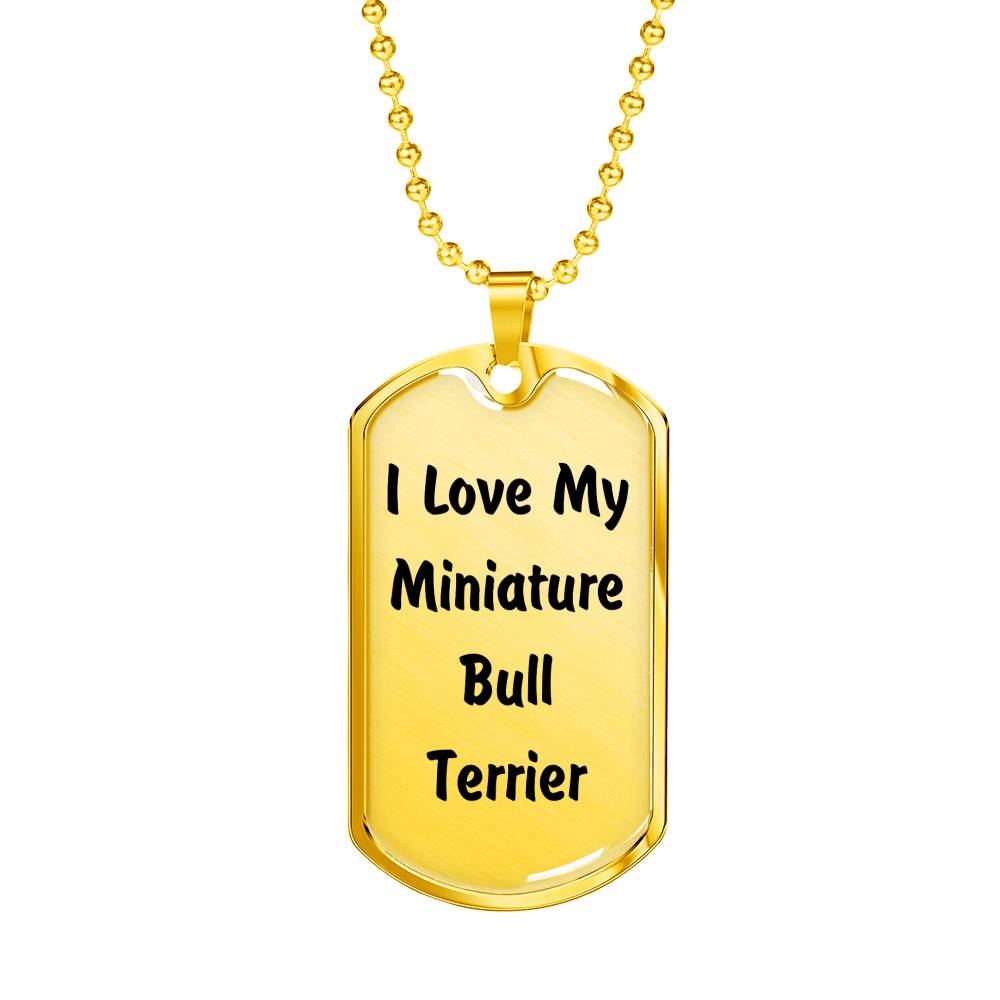 Love My Miniature Bull Terrier v4 - 18k Gold Finished Luxury Dog Tag Necklace