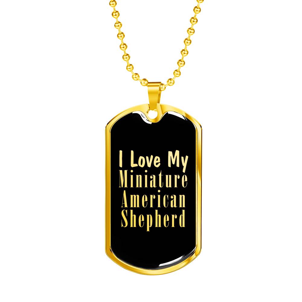 Love My Miniature American Shepherd v2 - 18k Gold Finished Luxury Dog Tag Necklace