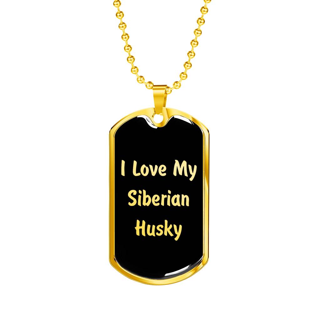 Love My Siberian Husky v5 - 18k Gold Finished Luxury Dog Tag Necklace