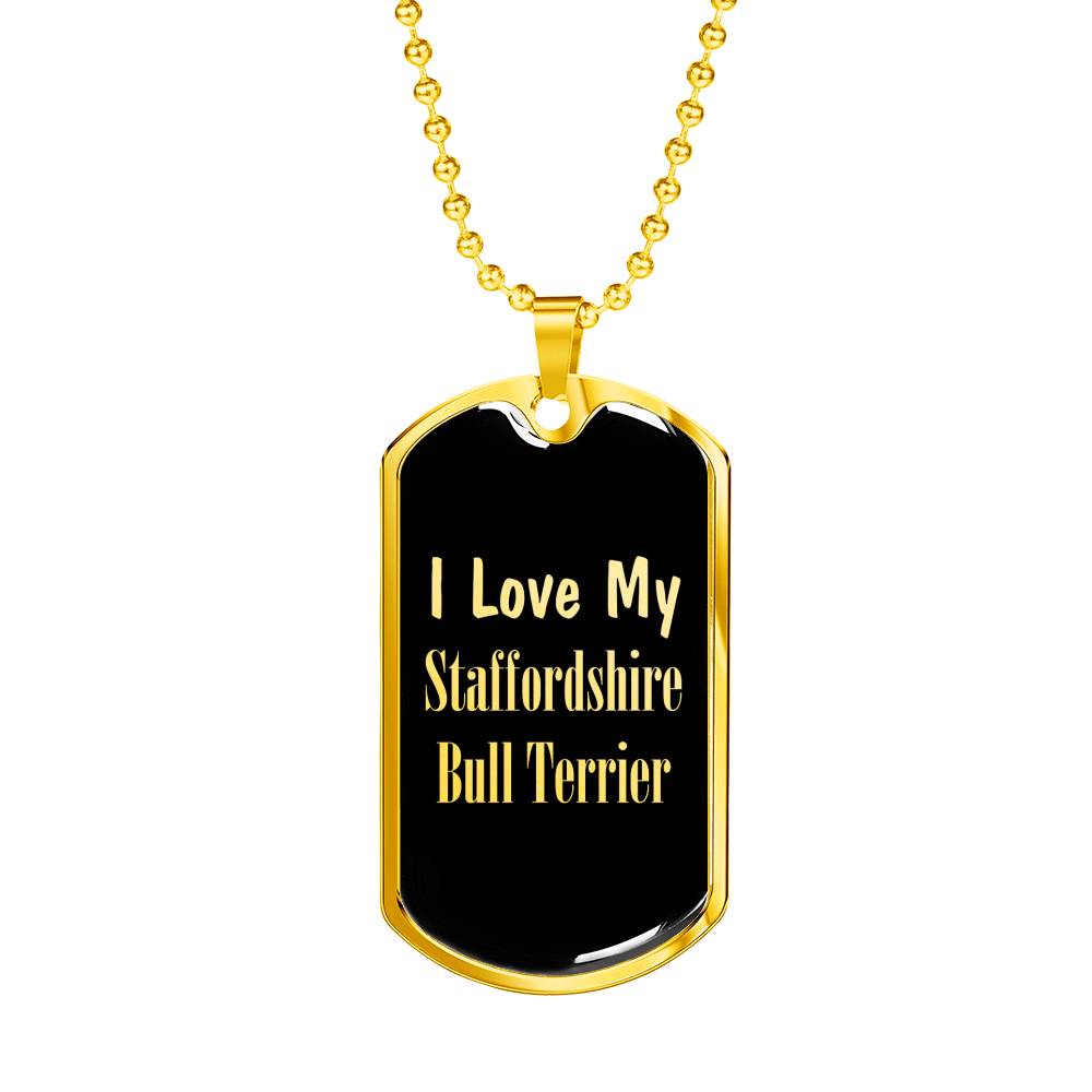 Love My Staffordshire Bull Terrier v2 - 18k Gold Finished Luxury Dog Tag Necklace