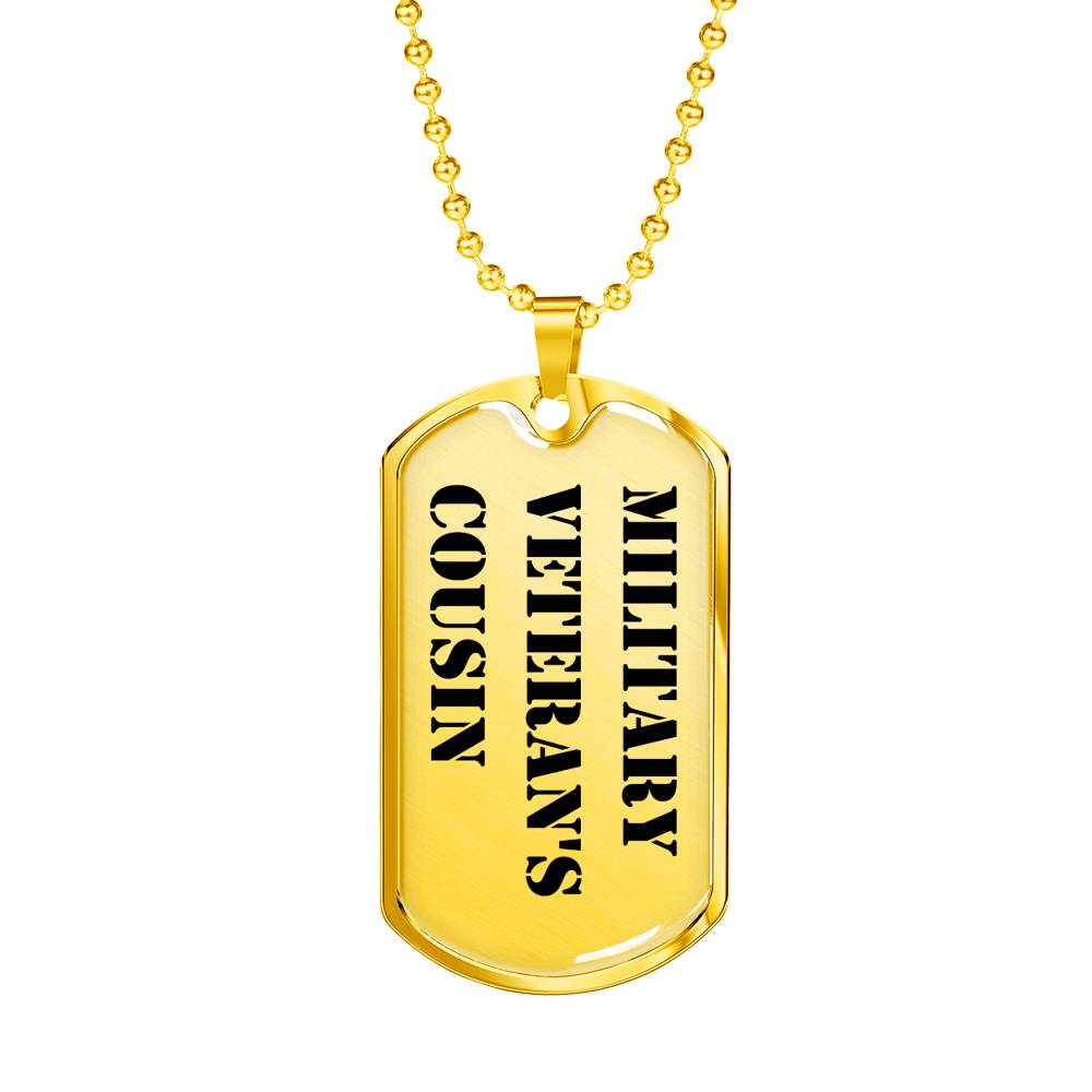 Military Veteran's Cousin - 18k Gold Finished Luxury Dog Tag Necklace