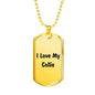 Love My Collie v4 - 18k Gold Finished Luxury Dog Tag Necklace