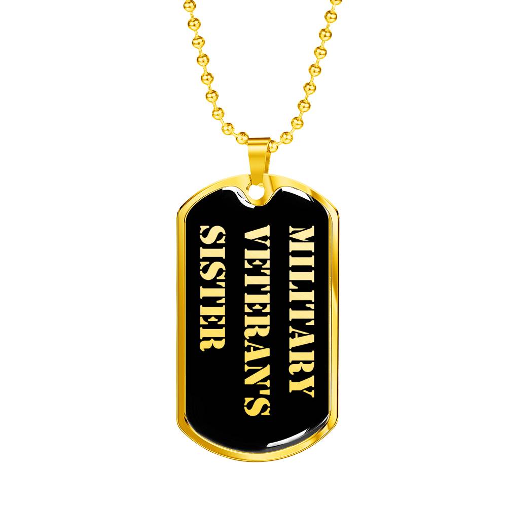 Military Veteran's Sister v2 - 18k Gold Finished Luxury Dog Tag Necklace