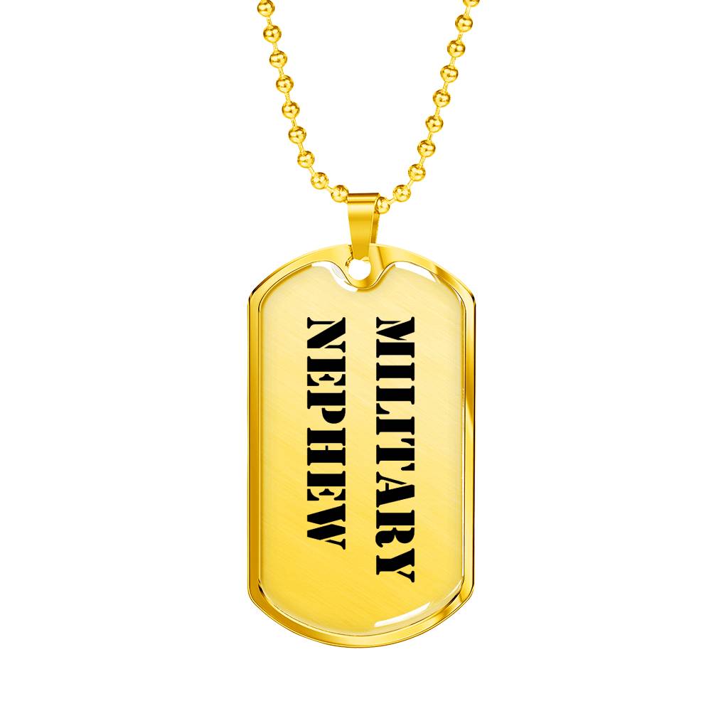 Military Nephew - 18k Gold Finished Luxury Dog Tag Necklace