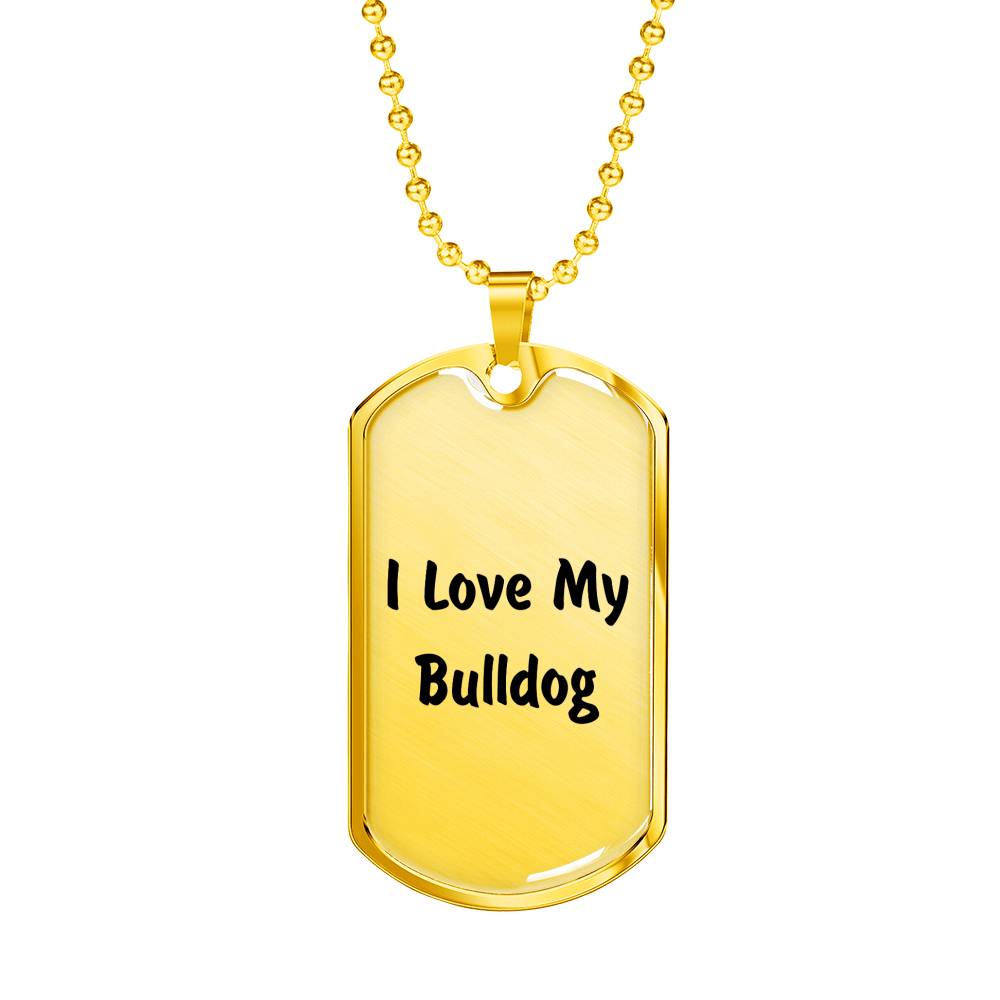 Love My Bulldog v4 - 18k Gold Finished Luxury Dog Tag Necklace
