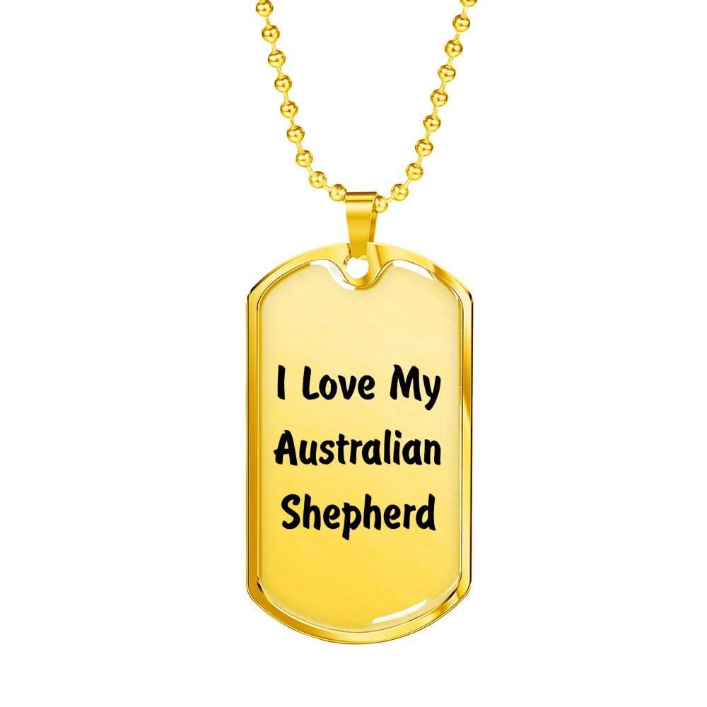 Love My Australian Shepherd v4 - 18k Gold Finished Luxury Dog Tag Necklace