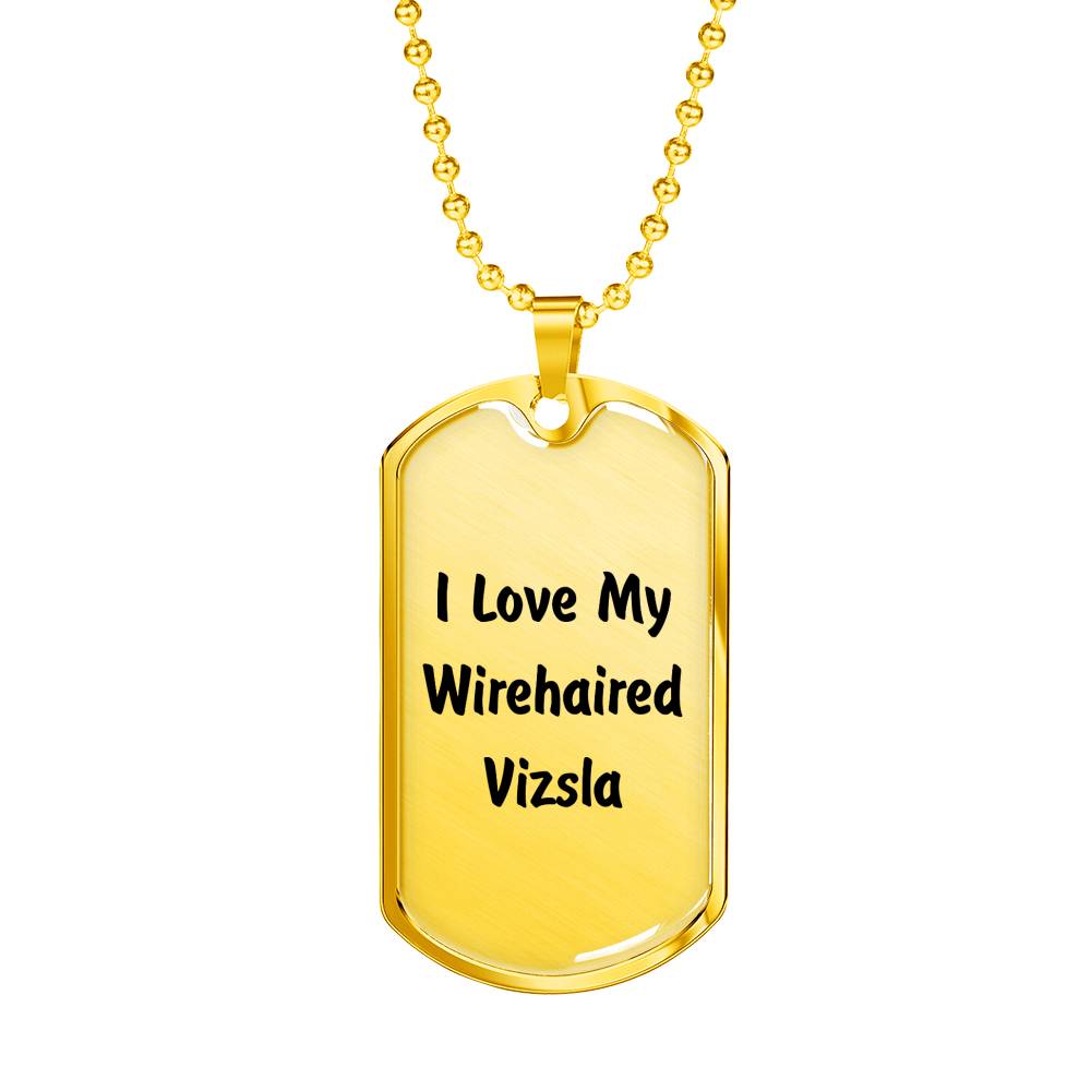 Love My Wirehaired Vizsla v4 - 18k Gold Finished Luxury Dog Tag Necklace