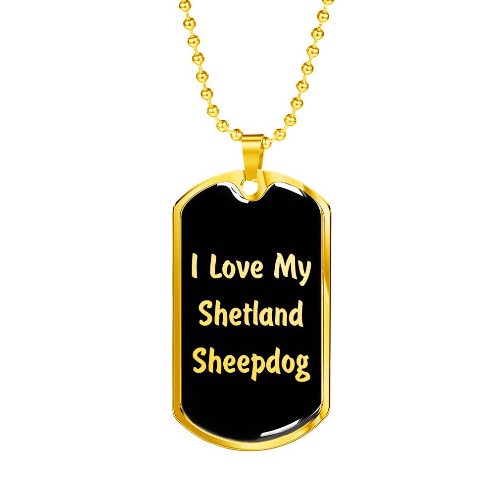 Love My Shetland Sheepdog v5 - 18k Gold Finished Luxury Dog Tag Necklace