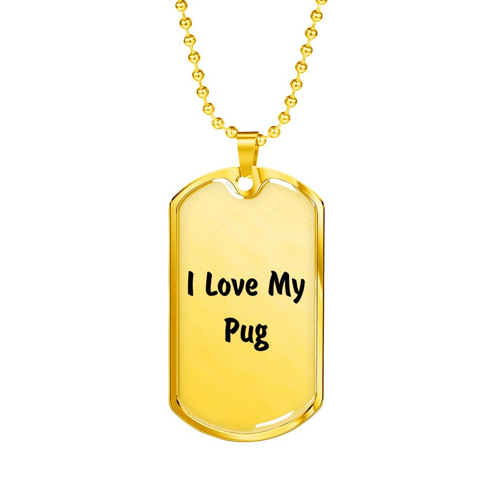 Love My Pug v4 - 18k Gold Finished Luxury Dog Tag Necklace