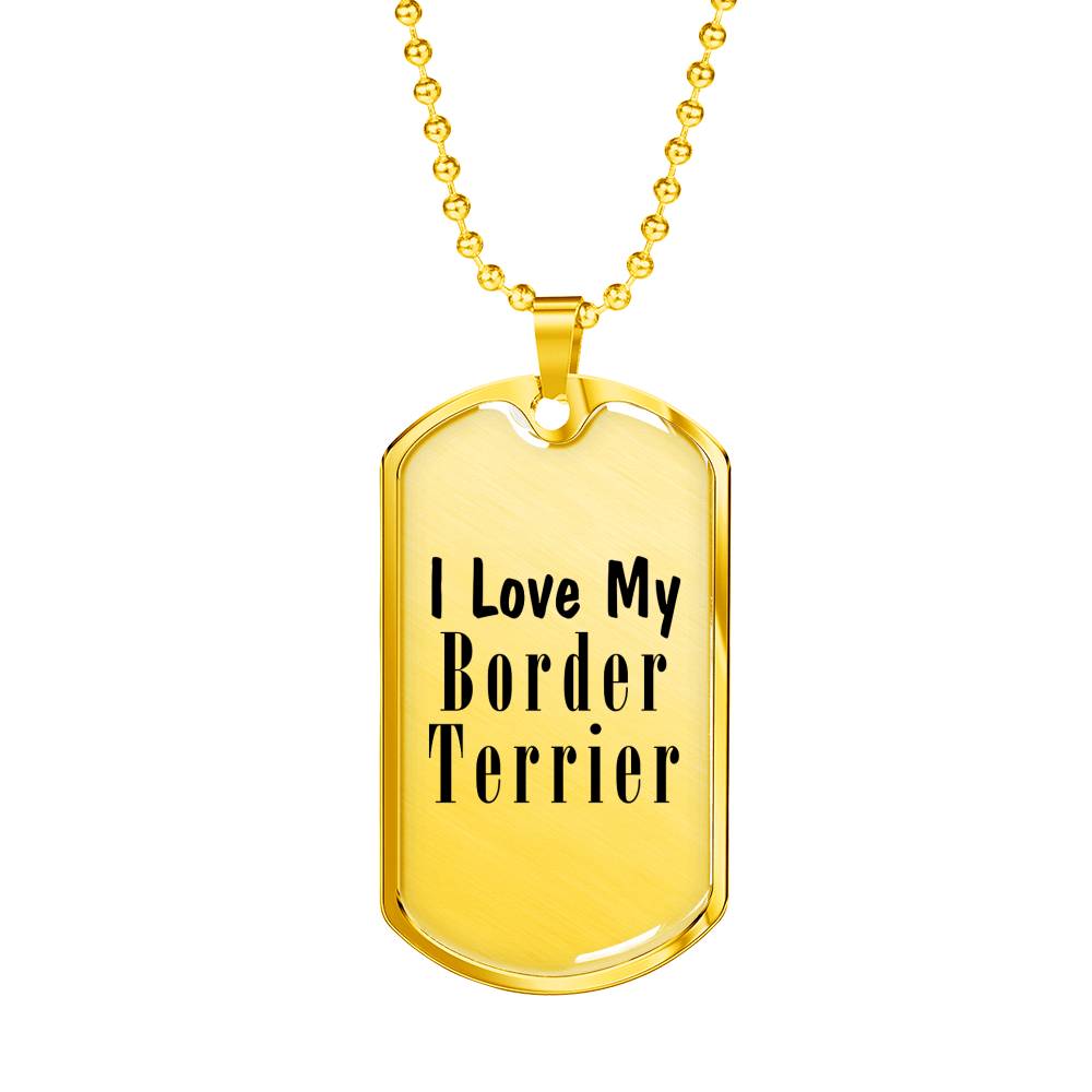 Love My Border Terrier - 18k Gold Finished Luxury Dog Tag Necklace