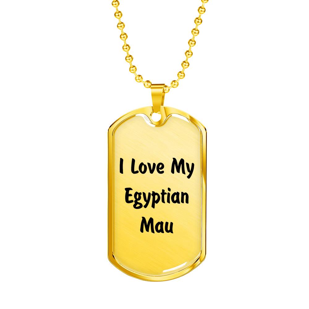 Love My Egyptian Mau - 18k Gold Finished Luxury Dog Tag Necklace