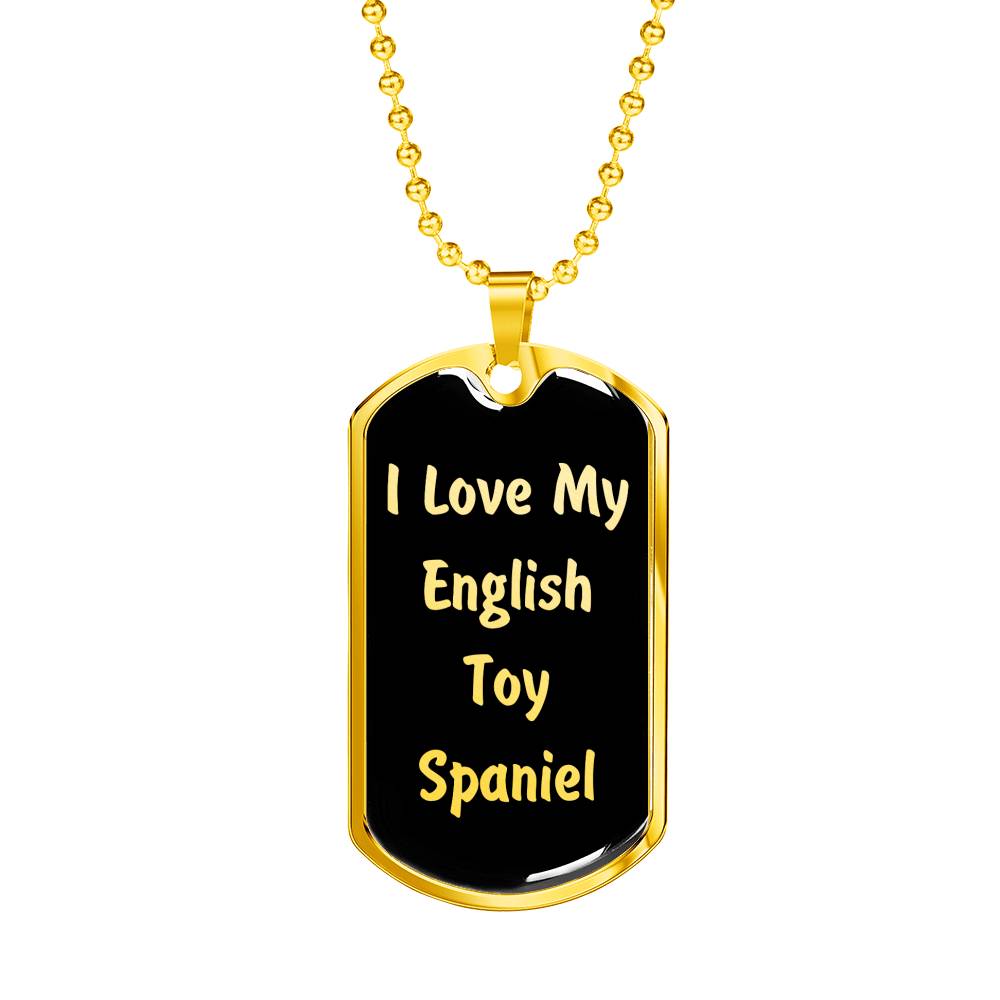 Love My English Toy Spaniel v5 - 18k Gold Finished Luxury Dog Tag Necklace
