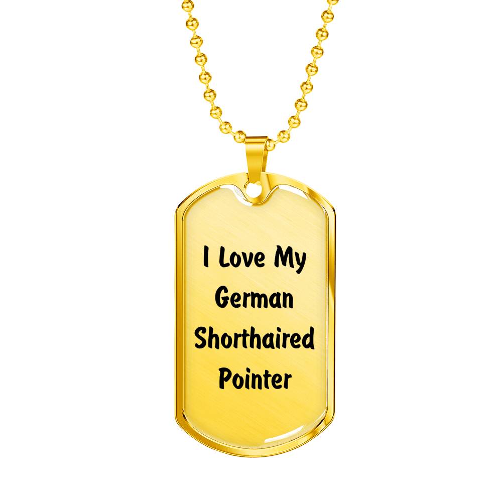 Love My German Shorthaired Pointer v4 - 18k Gold Finished Luxury Dog Tag Necklace