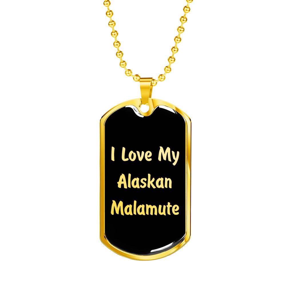 Love My Alaskan Malamute v5 - 18k Gold Finished Luxury Dog Tag Necklace