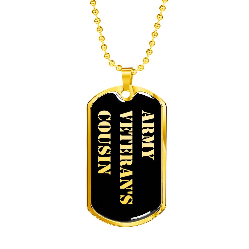 Army Veteran's Cousin v2 - 18k Gold Finished Luxury Dog Tag Necklace