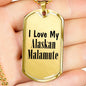 Love My Alaskan Malamute - 18k Gold Finished Luxury Dog Tag Necklace