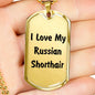 Love My Russian Shorthair - 18k Gold Finished Luxury Dog Tag Necklace