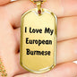 Love My European Burmese - 18k Gold Finished Luxury Dog Tag Necklace