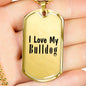 Love My Bulldog - 18k Gold Finished Luxury Dog Tag Necklace