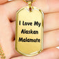 Love My Alaskan Malamute v4 - 18k Gold Finished Luxury Dog Tag Necklace