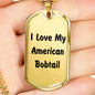 Love My American Bobtail - 18k Gold Finished Luxury Dog Tag Necklace