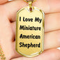 Love My Miniature American Shepherd v4 - 18k Gold Finished Luxury Dog Tag Necklace