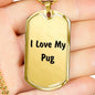 Love My Pug v4 - 18k Gold Finished Luxury Dog Tag Necklace