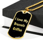 Love My Brussels Griffon v5 - 18k Gold Finished Luxury Dog Tag Necklace