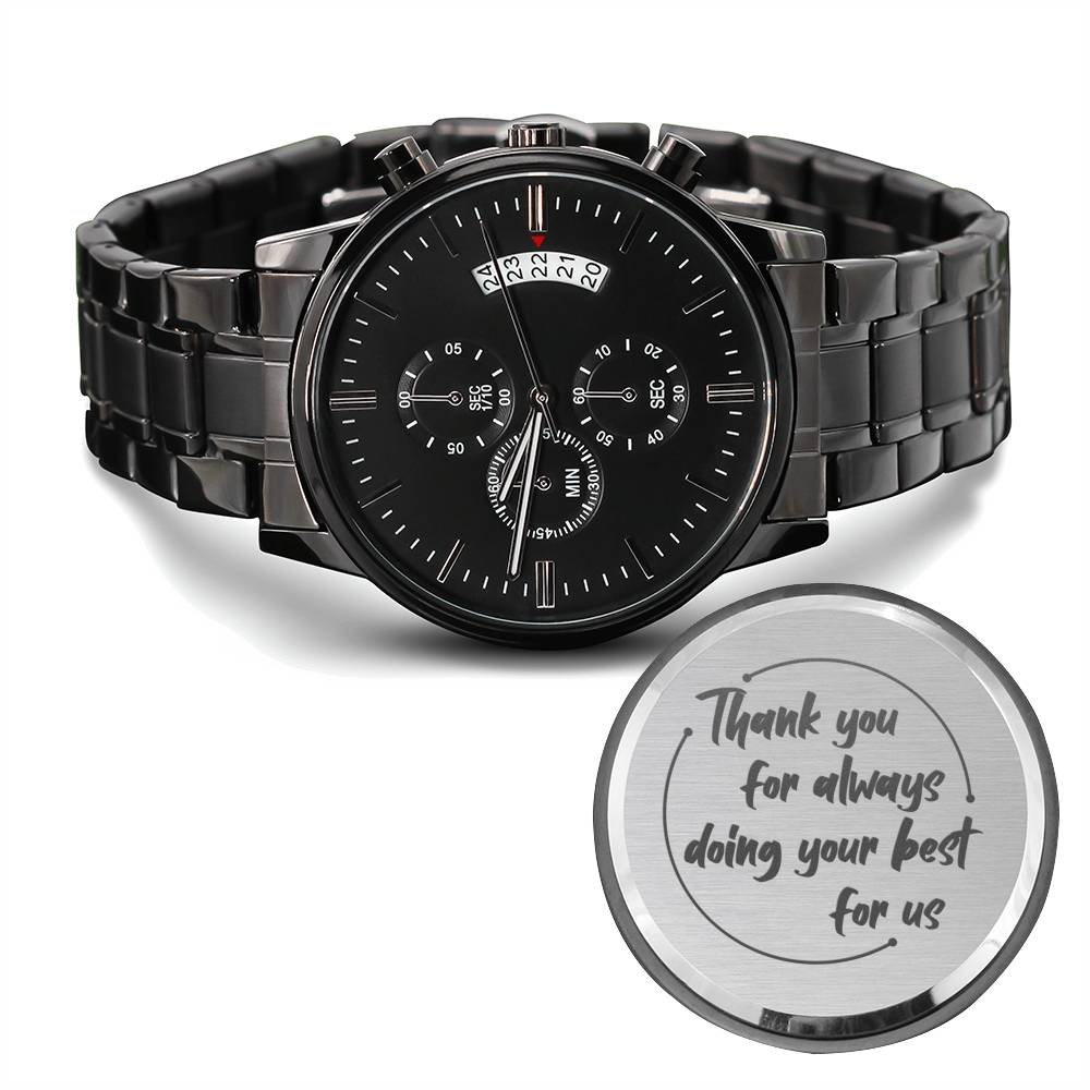Thank You For Always Doing Your Best For Us - Black Chronograph Watch
