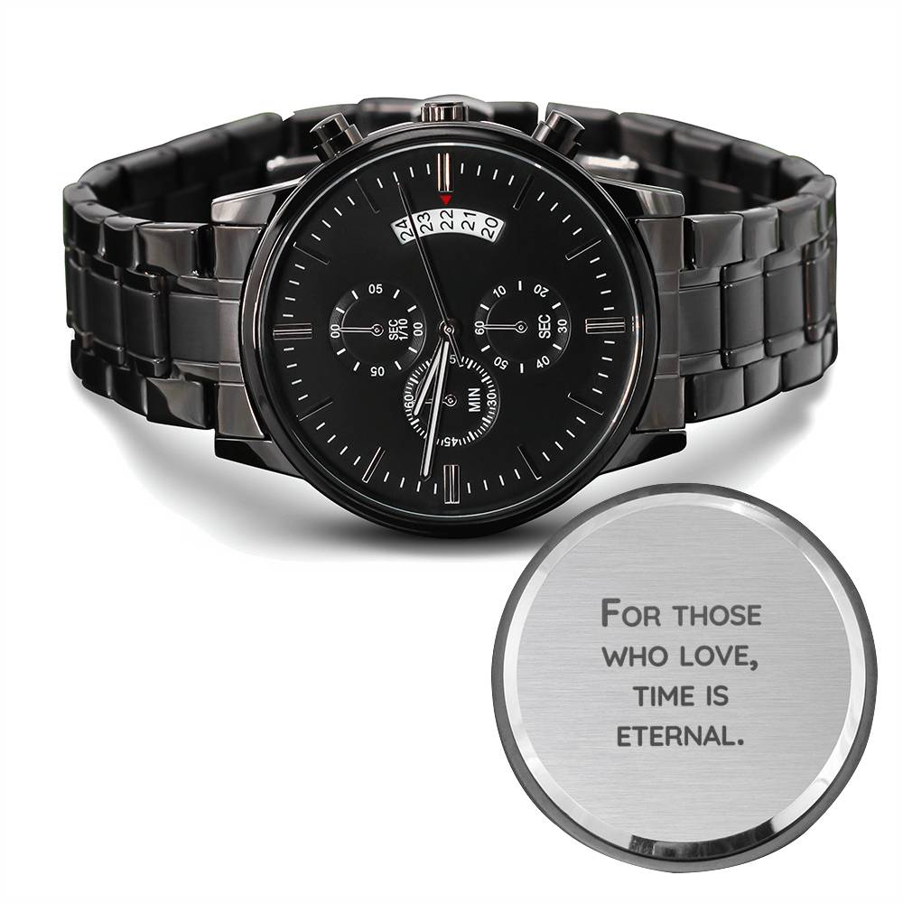 For Those Who Love Time Is Eternal - Black Chronograph Watch
