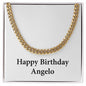 Happy Birthday Angelo - 14k Gold Finished Cuban Link Chain