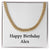 Happy Birthday Alex - 14k Gold Finished Cuban Link Chain