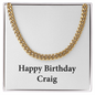 Happy Birthday Craig - 14k Gold Finished Cuban Link Chain